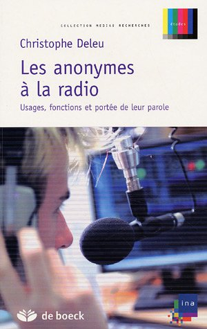 Les anonymes à la radio : usages, fonctions et portée de leur parole
