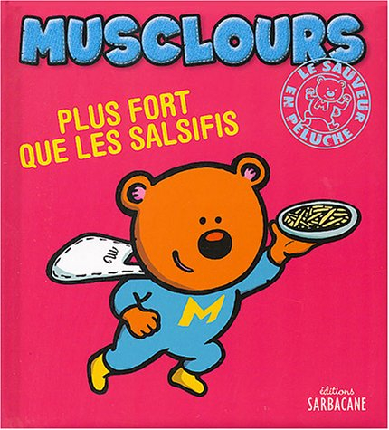 Musclours, le sauveur en peluche. Vol. 2004. Plus fort que les salsifis