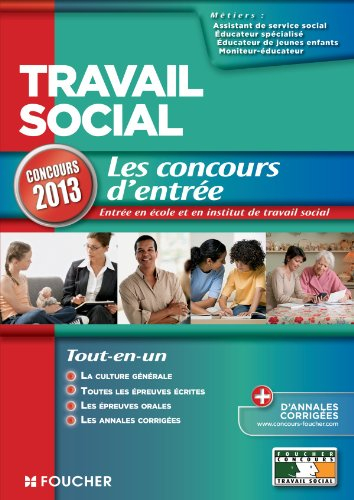 Travail social : concours d'entrée 2013 : assistant de service social, éducateur de jeunes enfants, 