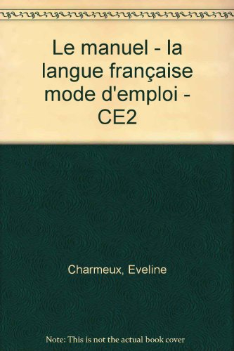 La langue française, mode d'emploi, CE2, cycle 3, 1re année : observation réfléchie de la langue