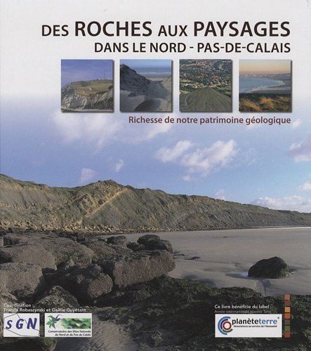 Des roches aux paysages dans le Nord-Pas-de-Calais : Richesse de notre patrimoine géologique