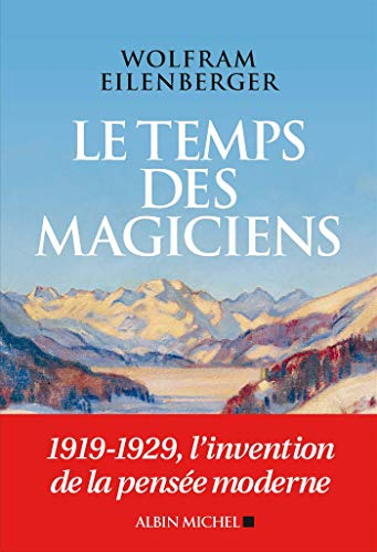 Le temps des magiciens : 1919-1929, l'invention de la pensée moderne
