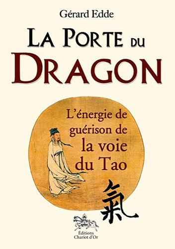 La porte du dragon : l'énergie de guérison de la voie du tao