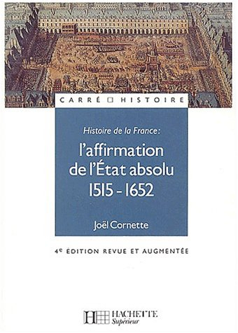 histoire de france, tome 1 : affirmation de l'etat absolu 1515-1652, édition 2003