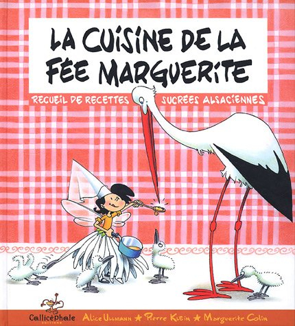 La cuisine de la fée Marguerite : recueil de recettes sucrées alsaciennes