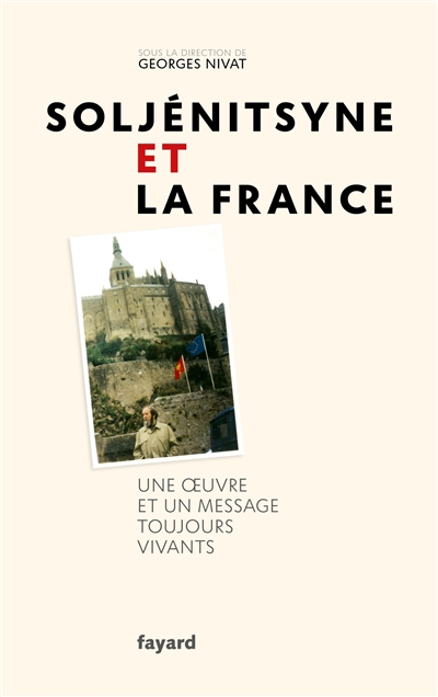 Soljénitsyne et la France : une oeuvre et un message toujours vivants : colloque tenu à Paris les 19