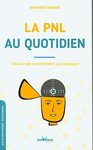 La PNL au quotidien : découvrir ses comportements psychologiques