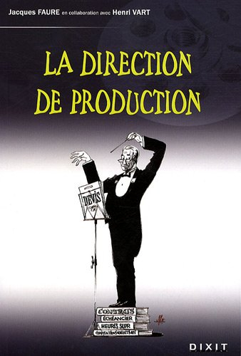 La direction de production : avec le carnet d'adresse du dirprod
