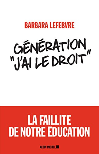 Génération j'ai le droit : la faillite de notre éducation
