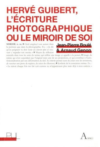 Hervé Guibert, l'écriture photographique ou Le miroir de soi