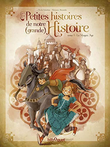 Petites histoires de notre (grande) histoire. Vol. 1. Le Moyen Age