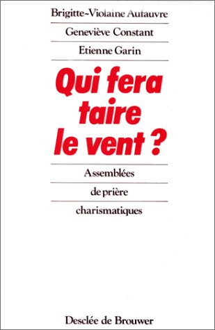 Qui fera taire le vent ? : assemblées de prière charismatiques