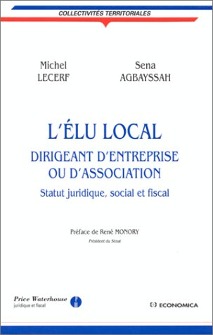 L'élu local, dirigeant d'entreprise ou d'association : statut juridique, social et fiscal
