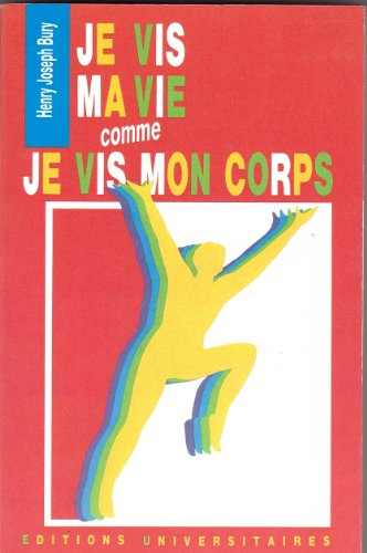 Je vis ma vie comme je vis mon corps