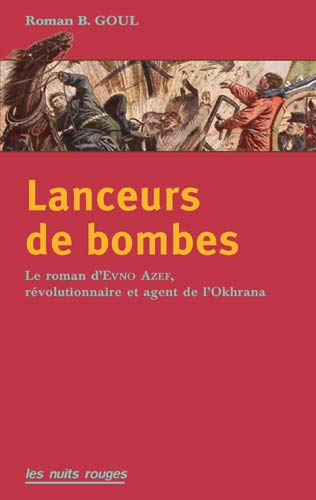 Lanceurs de bombes : le roman d'Evno Azef, révolutionnaire et agent de l'Okhrana