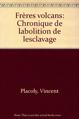 Frères volcans : Chronique de l'abolition de l'esclavage