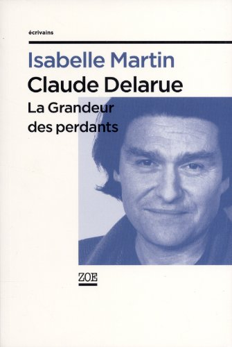 Claude Delarue : la grandeur des perdants