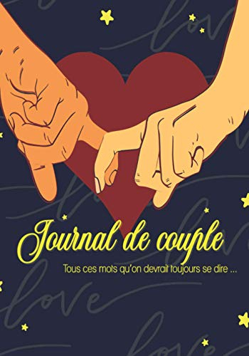 Journal de couple : Toutes ces choses qu'on devrait toujours se dire: Carnet de notes à remplir entr