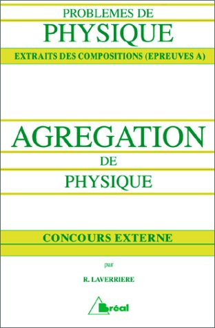 Agrégation de physique : problèmes de physique : extraits des compositions, épreuves A