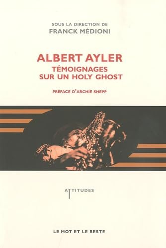 Albert Ayler : témoignages sur un holy ghost