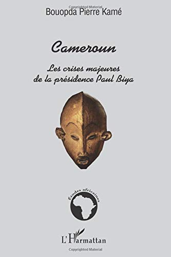 Cameroun, les crises majeures de la présidence Paul Biya