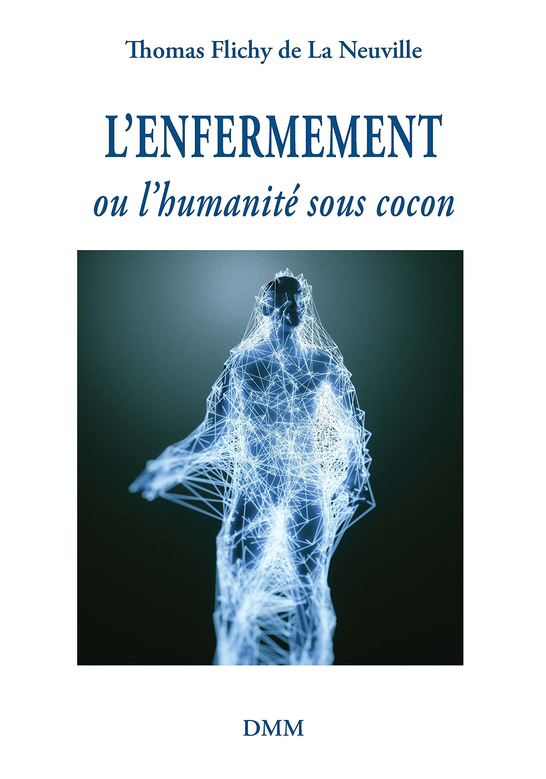 L'enfermement ou L'humanité sous cocon