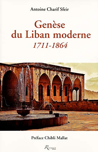 Genèse du Liban moderne : 1711-1864 : aux origines du confessionnalisme