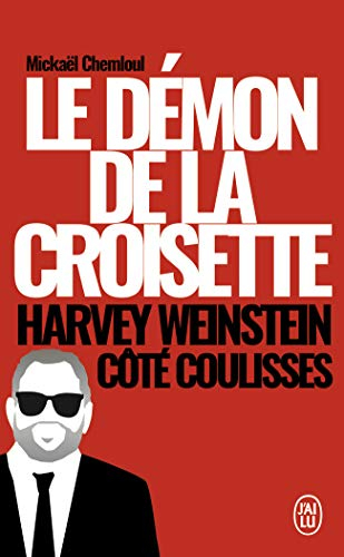 Le démon de la Croisette : Harvey Weinstein côté coulisses : témoignage