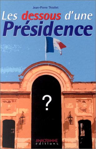 Les dessous d'une présidence