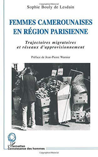 Femmes camerounaises en région parisienne : trajectoires migratoires et réseaux d'approvisionnement