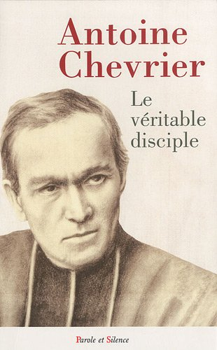 Le prêtre selon l'Evangile ou Le véritable disciple de notre seigneur Jésus-Christ