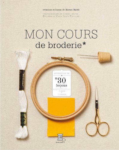 Mon cours de broderie : 30 leçons pour tout apprendre
