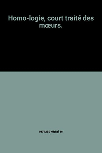 Homo-Logie : court traité des moeurs