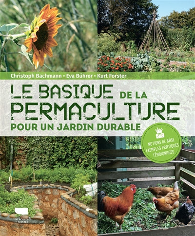 Le basique de la permaculture : pour un jardin durable : notions de base, exemples pratiques, témoig