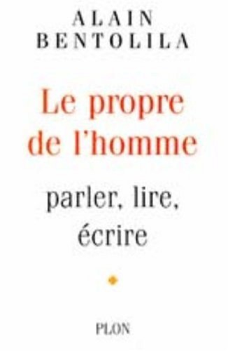Le propre de l'homme : parler, lire, écrire