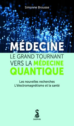 Médecine, le grand tournant vers la médecine quantique : enquête : la physique contrôle la chimie, d