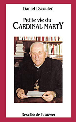Petite vie du cardinal Marty