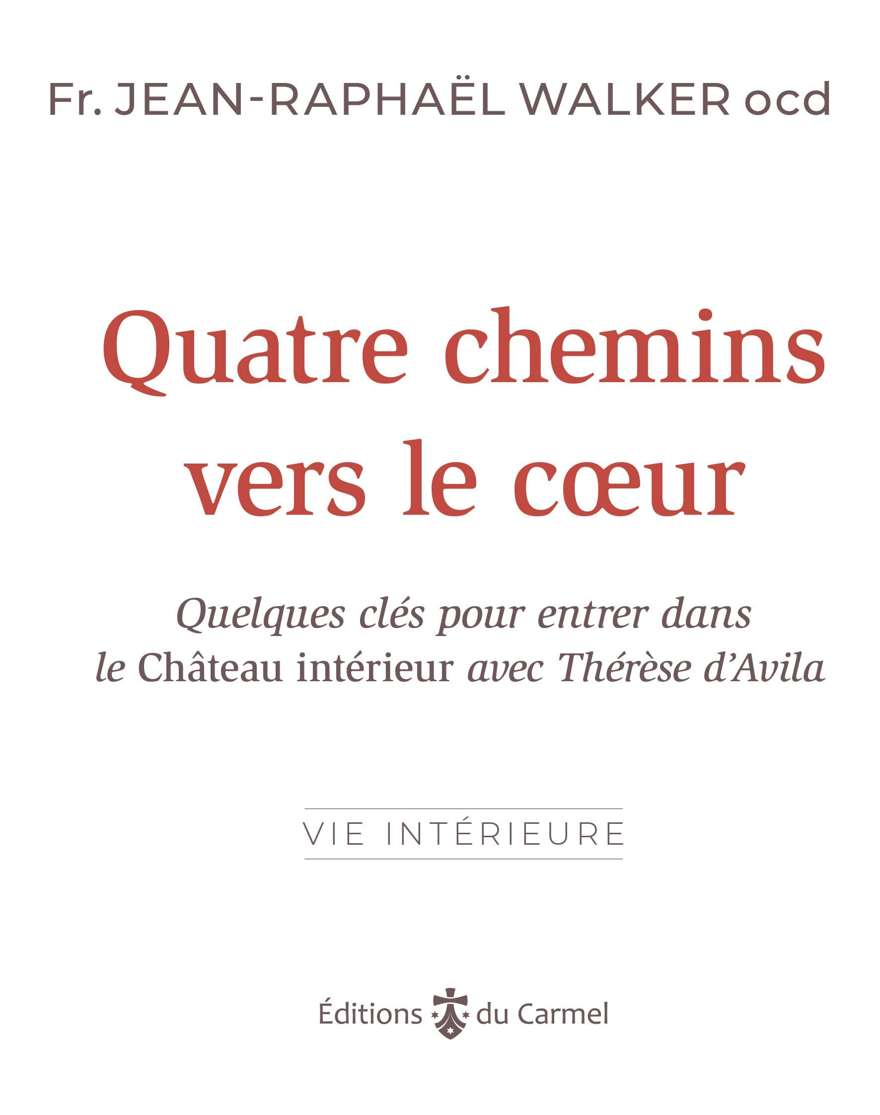 Quatre chemins vers le coeur : quelques clés pour entrer dans Le château intérieur avec Thérèse d'Av