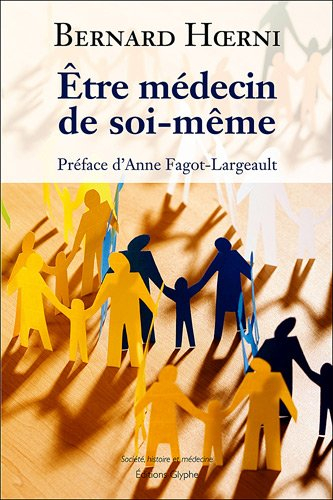 Etre médecin de soi-même : principes pour que chacun prenne soin de sa santé
