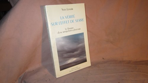 La vérité sur l'effet de serre : le dossier d'une manipulation planétaire