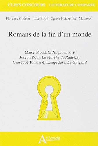 Romans de la fin d'un monde : Marcel Proust, Le temps retrouvé ; Joseph Roth, La marche de Radetzky 