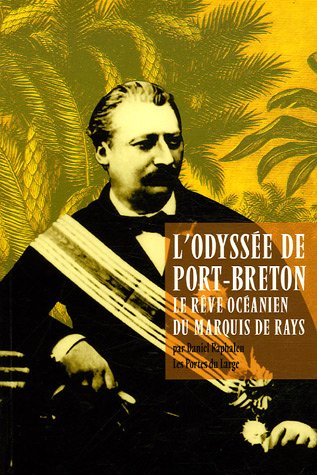 L'odyssée de Port-Breton : le rêve océanien du marquis de Rays