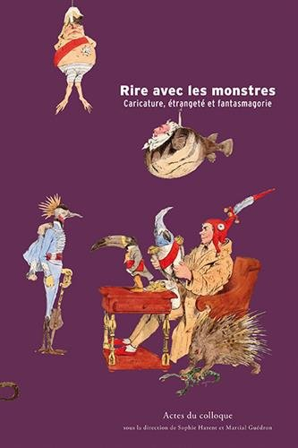 Rire avec les monstres : caricature, étrangeté et fantasmagorie : actes du colloque organisé au musé