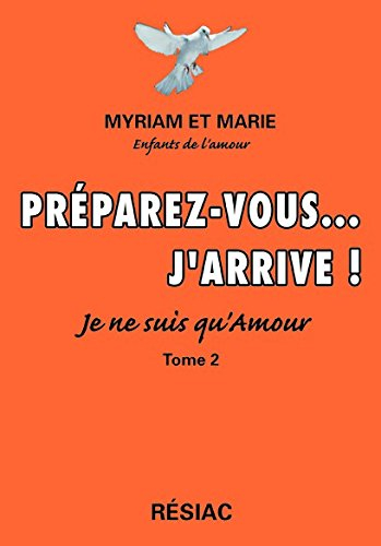préparez-vous... j'arrive! je ne suis qu'amour, tome 2