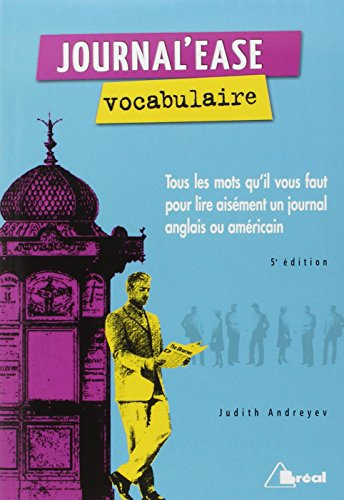 Journal'ease vocabulaire : tous les mots qu'il vous faut pour lire aisément un journal anglais ou am