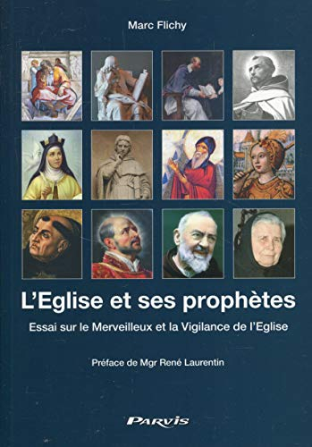 L'Eglise et ses prophètes : essai sur le merveilleux et la vigilance de l'Eglise : avec une relectur