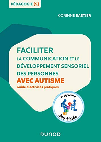 Faciliter la communication et le développement sensoriel des personnes avec autisme : guide d'activi