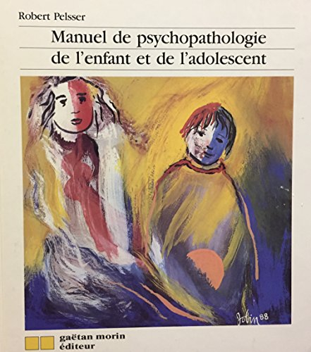 Manuel de psychopathologie, enfant et adolescent
