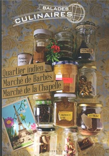 Balades culinaires : quartier indien, marché de Barbès, marché de la Chapelle : 10e et 18e arrondiss