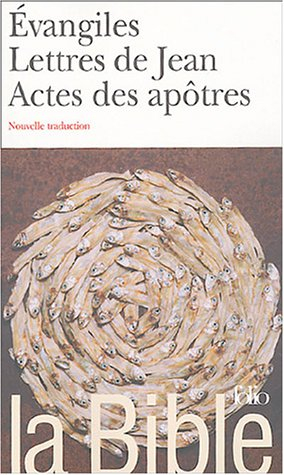 La Bible : nouvelle traduction. Vol. 2004. Evangiles